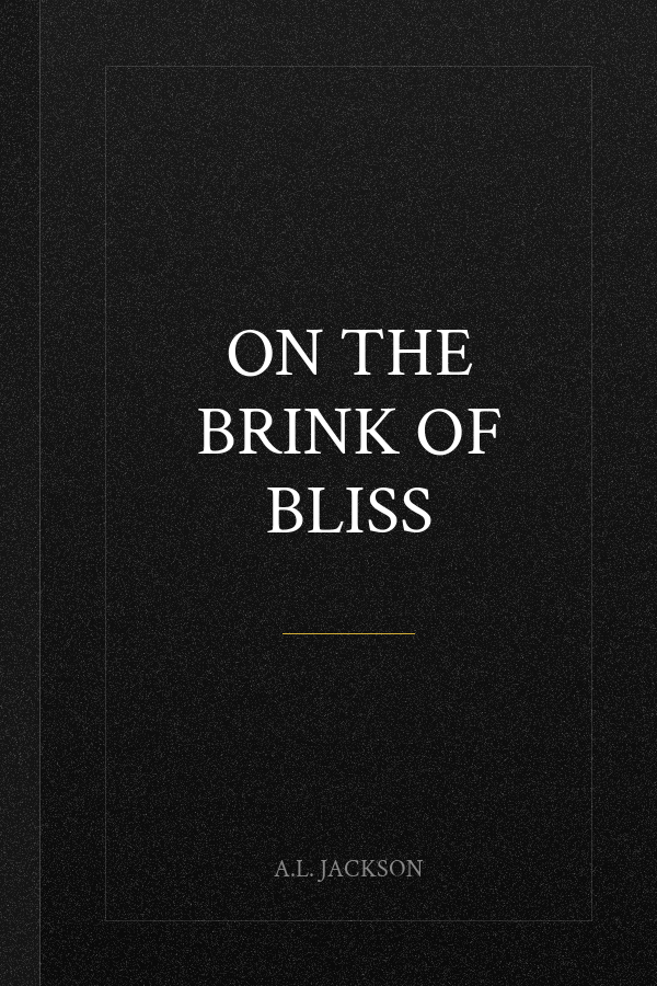 On the Brink of Bliss