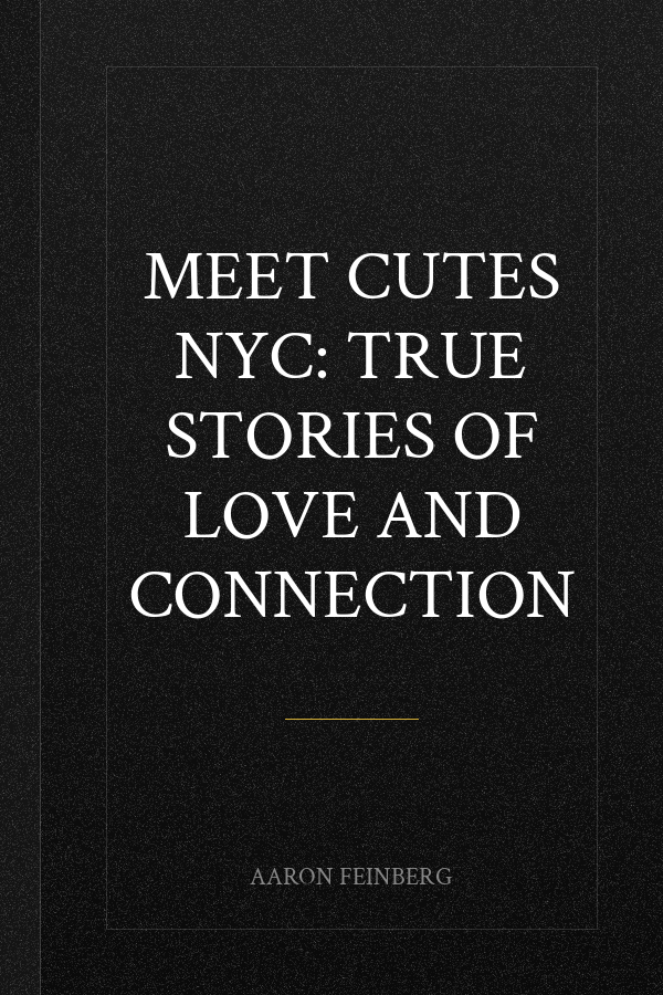 Meet Cutes NYC: True Stories of Love and Connection