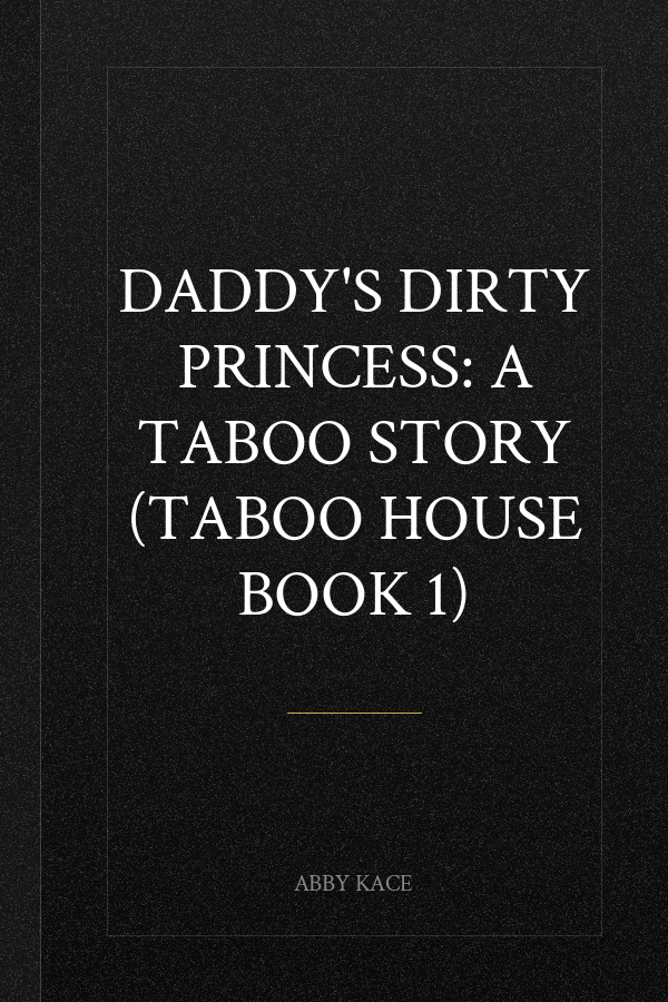 Daddy's Dirty Princess: A Taboo Story (Taboo House Book 1)