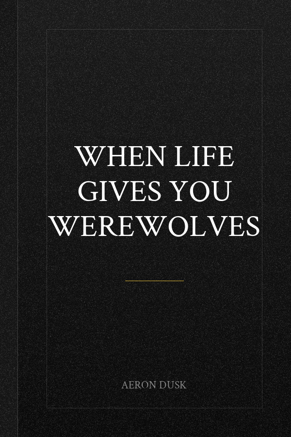 When Life Gives You Werewolves