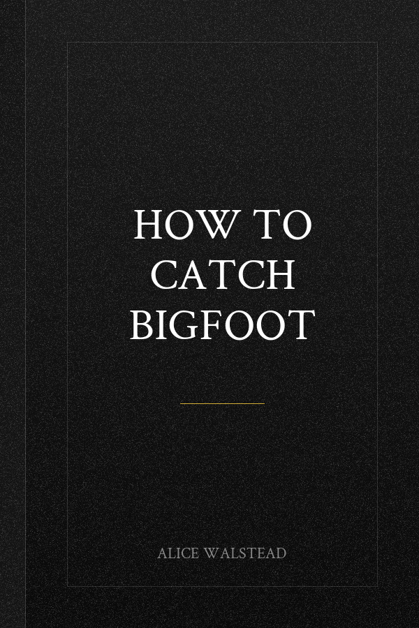 How to Catch Bigfoot