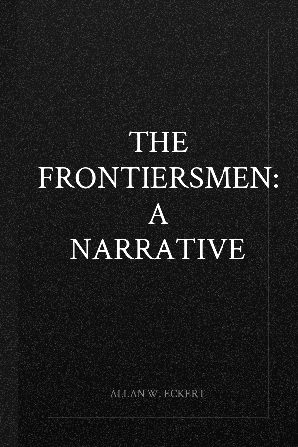 The Frontiersmen: A Narrative