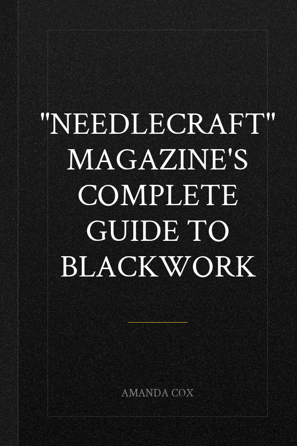 "Needlecraft" Magazine's Complete Guide to Blackwork