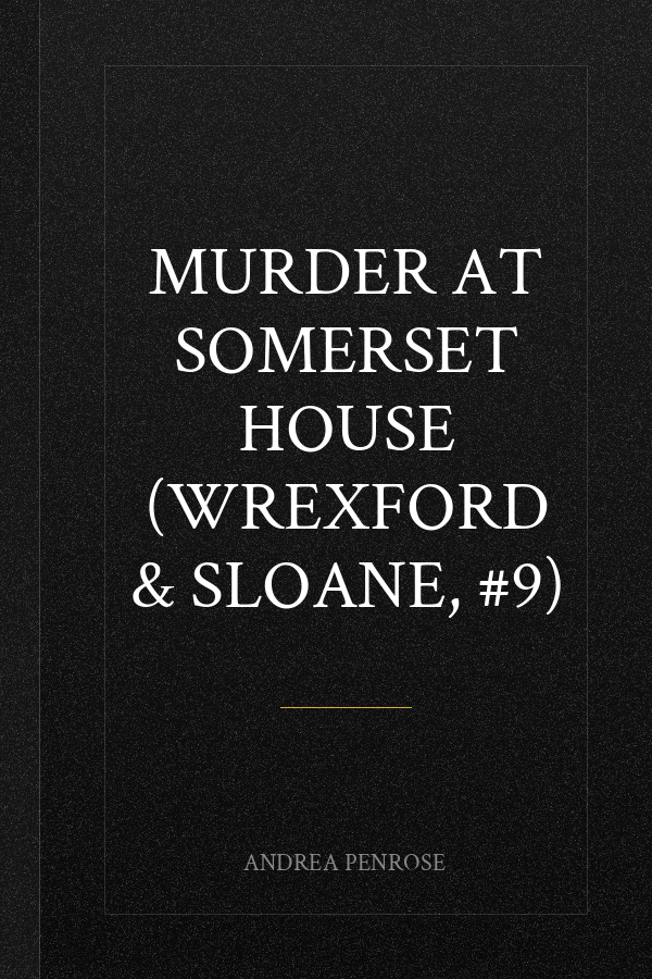 Murder at Somerset House (Wrexford & Sloane, #9)
