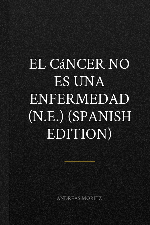 El cáncer no es una enfermedad (N.E.) (Spanish Edition)