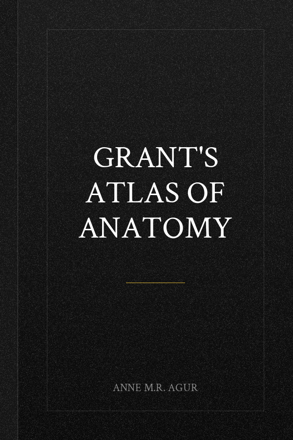 Grant's Atlas of Anatomy