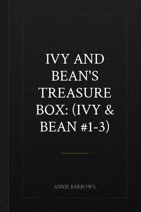 Ivy and Bean's Treasure Box: (Ivy & Bean #1-3)