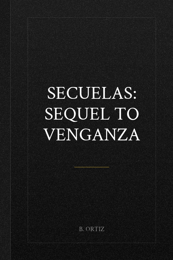 Secuelas: Sequel to Venganza