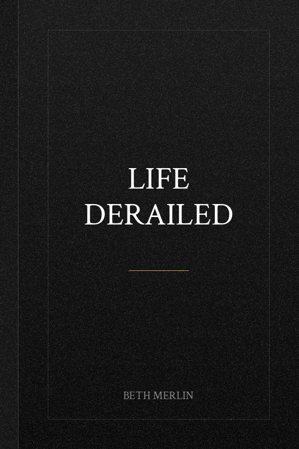 Life Derailed