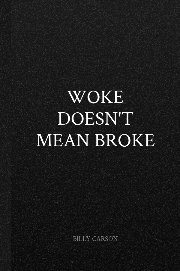 Woke Doesn't Mean Broke