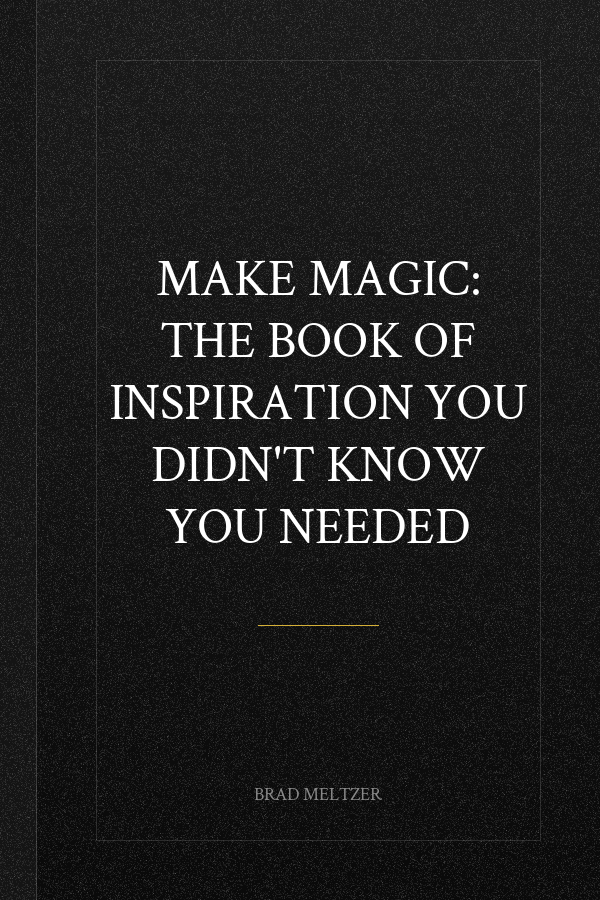 Make Magic: The Book of Inspiration You Didn't Know You Needed