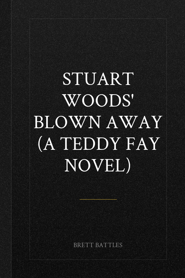 Stuart Woods' Blown Away (A Teddy Fay Novel)