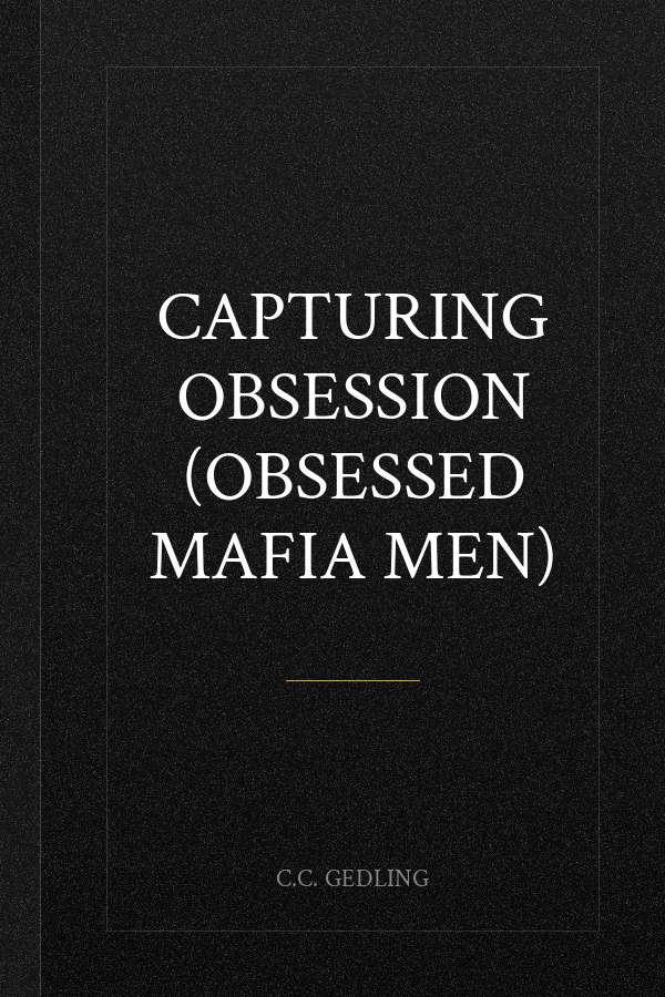 Capturing Obsession (Obsessed Mafia Men)
