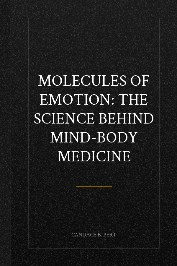 Molecules of Emotion: The Science Behind Mind-Body Medicine