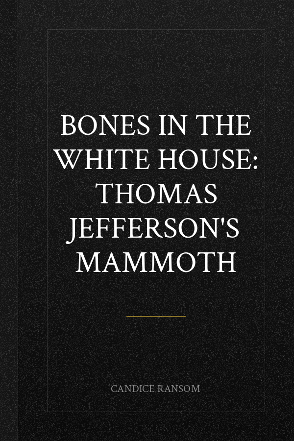 Bones in the White House: Thomas Jefferson's Mammoth