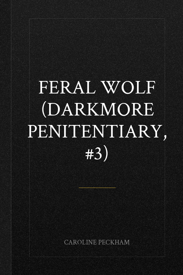 Feral Wolf (Darkmore Penitentiary, #3)
