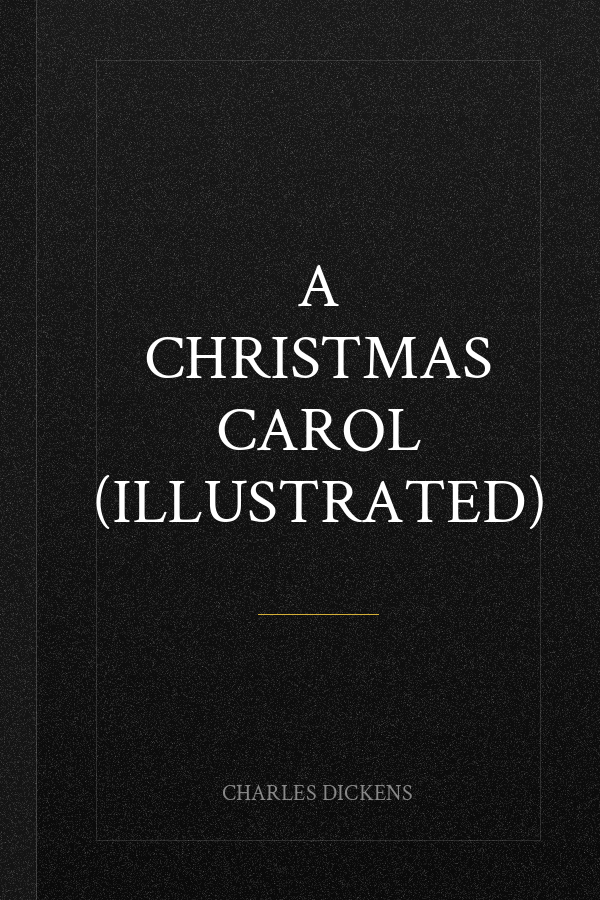 A Christmas Carol (Illustrated)
