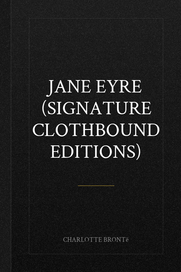 Jane Eyre (Signature Clothbound Editions)