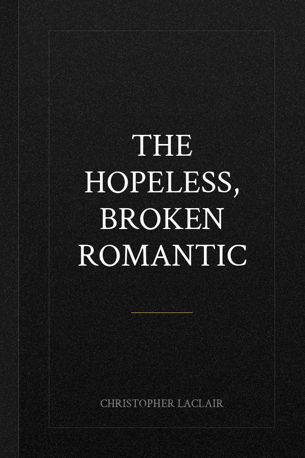 The Hopeless, Broken Romantic