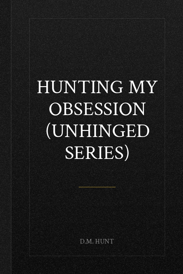 Hunting My Obsession (Unhinged Series)