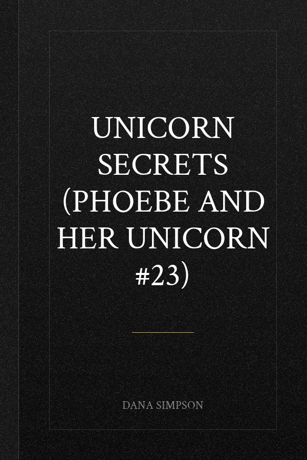 Unicorn Secrets (Phoebe and Her Unicorn #23)
