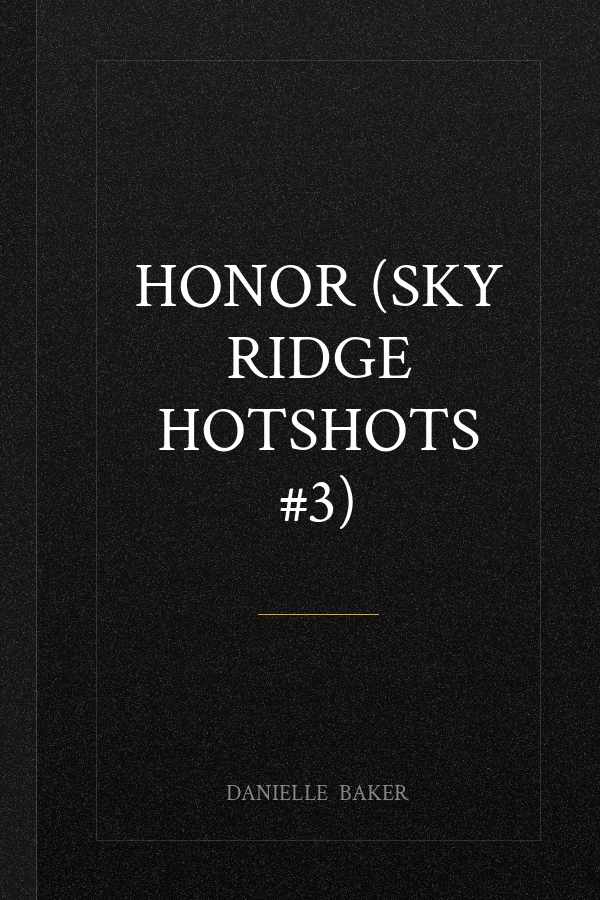 Honor (Sky Ridge Hotshots #3)