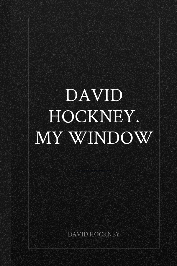 David Hockney. My Window