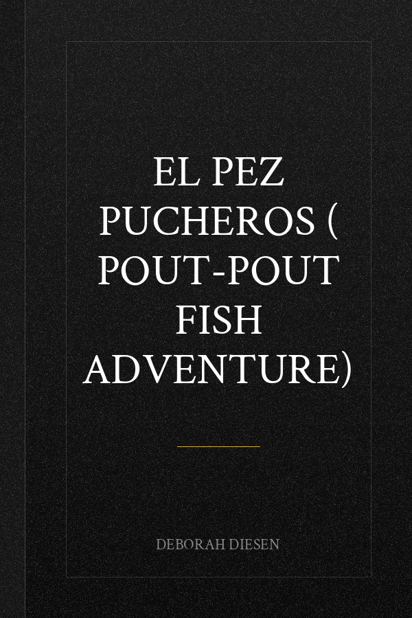 El Pez Pucheros ( Pout-Pout Fish Adventure)