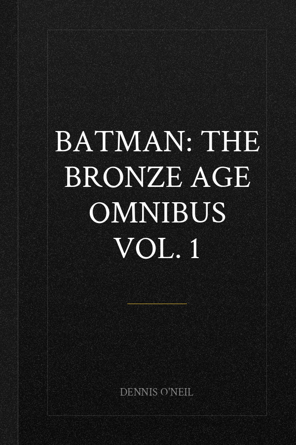 Batman: The Bronze Age Omnibus Vol. 1