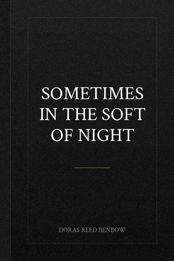 Sometimes in the Soft of Night