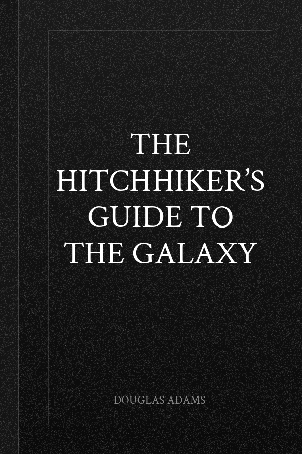 The Hitchhiker’s Guide to the Galaxy