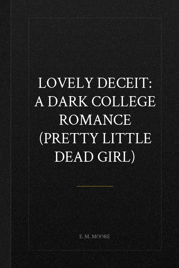 Lovely Deceit: A Dark College Romance (Pretty Little Dead Girl)