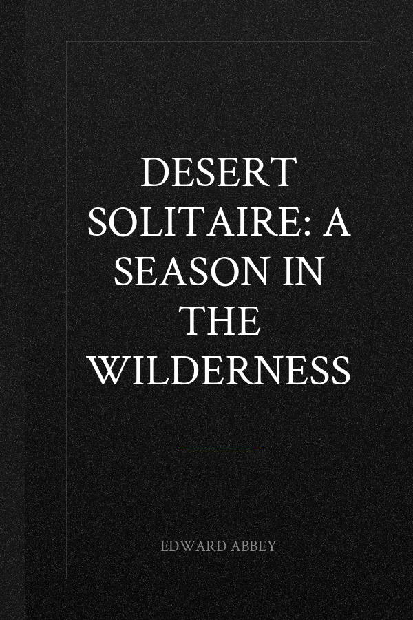 Desert Solitaire: A Season in the Wilderness