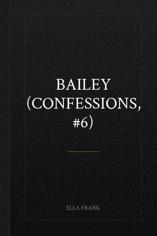 Bailey (Confessions, #6)