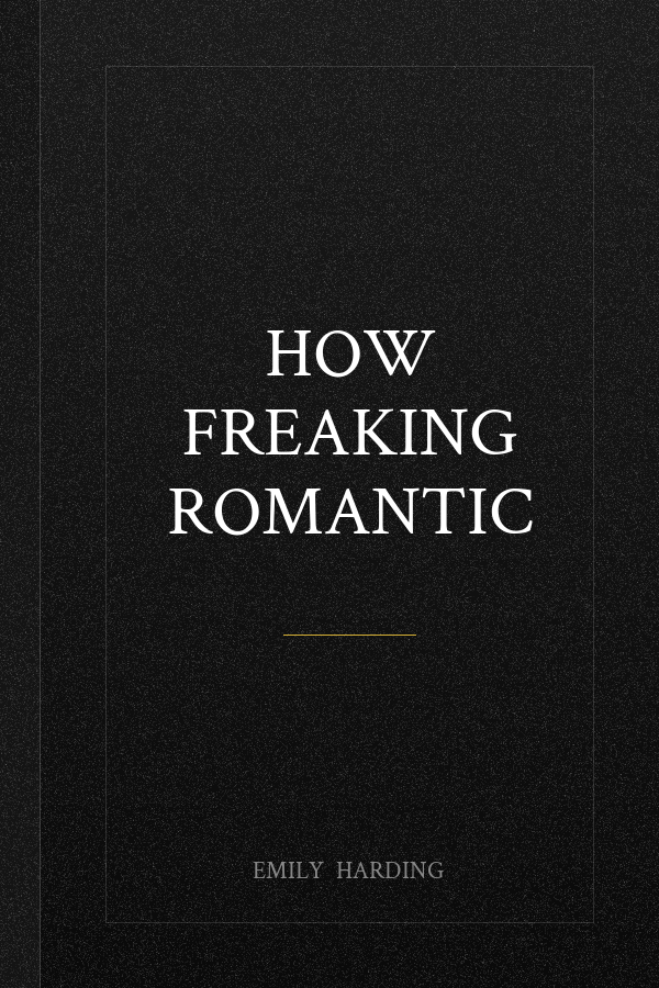 How Freaking Romantic