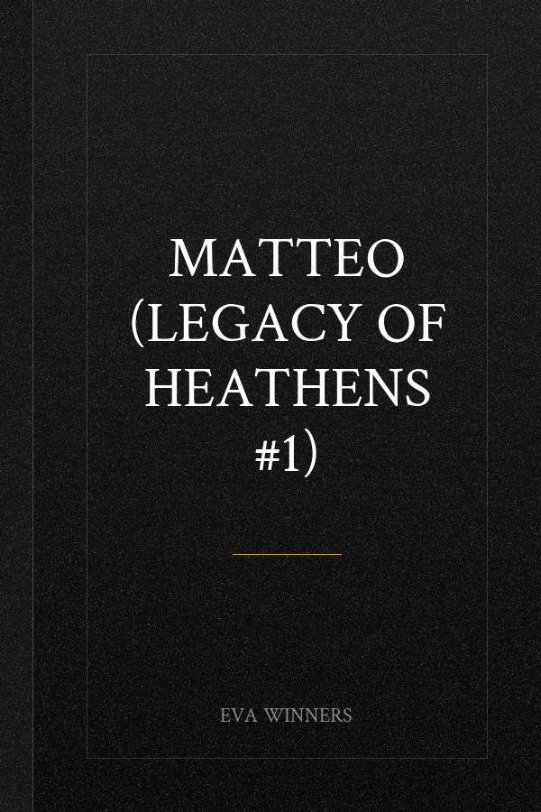 Matteo (Legacy of Heathens #1)