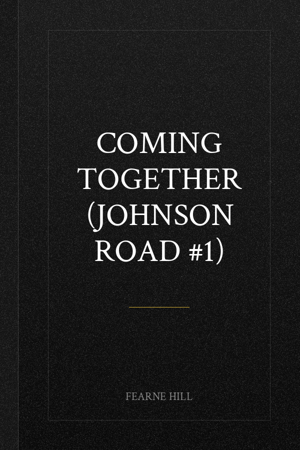 Coming Together (Johnson Road #1)