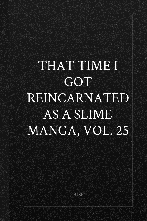 That Time I Got Reincarnated as a Slime Manga, Vol. 25