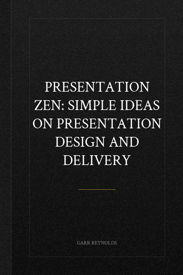 Presentation Zen: Simple Ideas on Presentation Design and Delivery