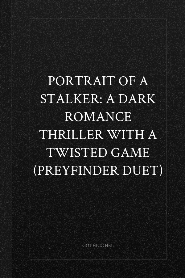 Portrait of a Stalker: A dark Romance Thriller with a twisted game (PreyFinder Duet)