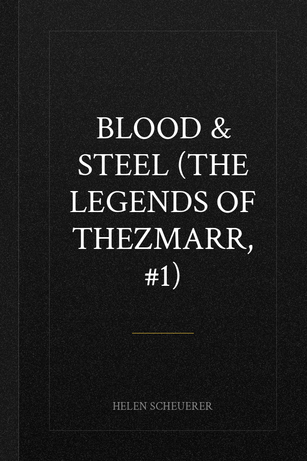 Blood & Steel (The Legends of Thezmarr, #1)