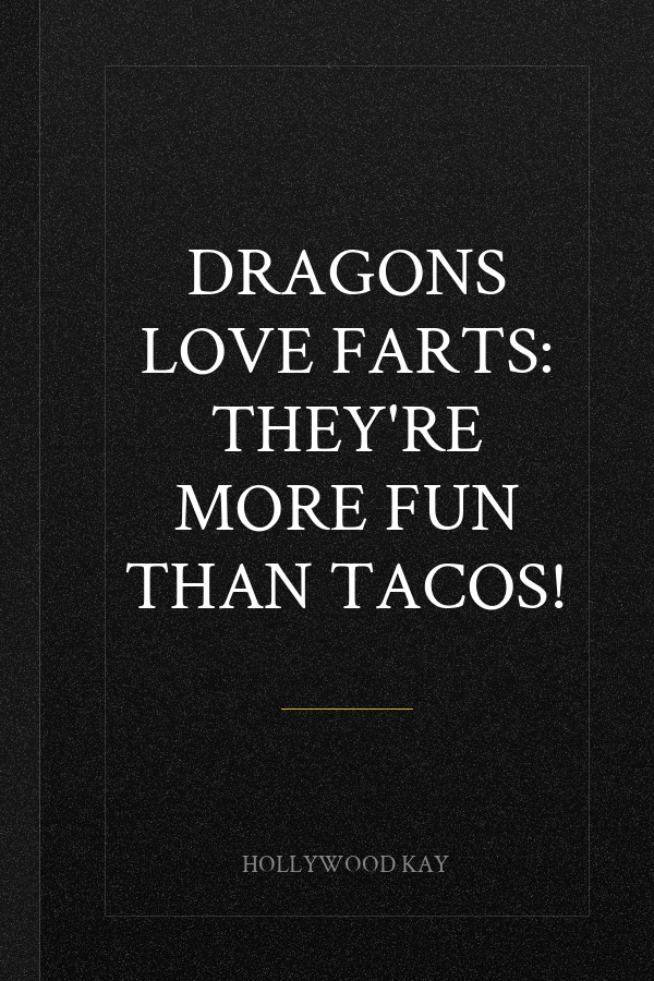 Dragons Love Farts: They're More Fun Than Tacos!