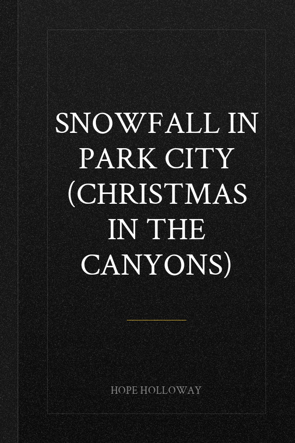 Snowfall in Park City (Christmas in the Canyons)