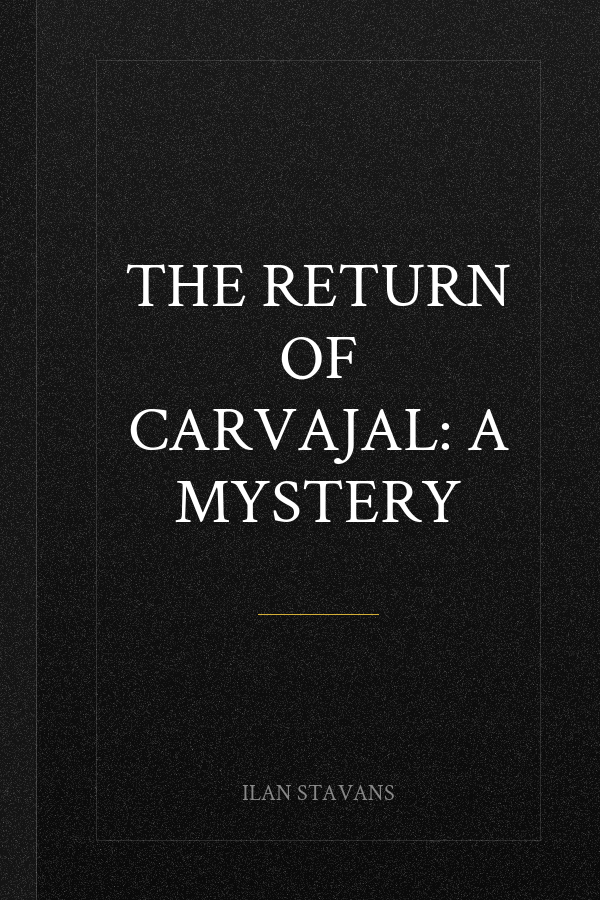 The Return of Carvajal: A Mystery
