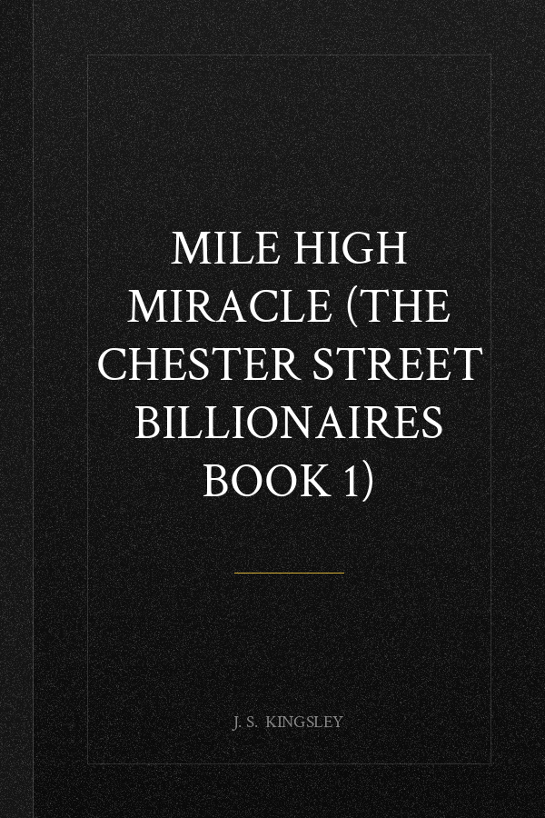 Mile High Miracle (The Chester Street Billionaires Book 1)
