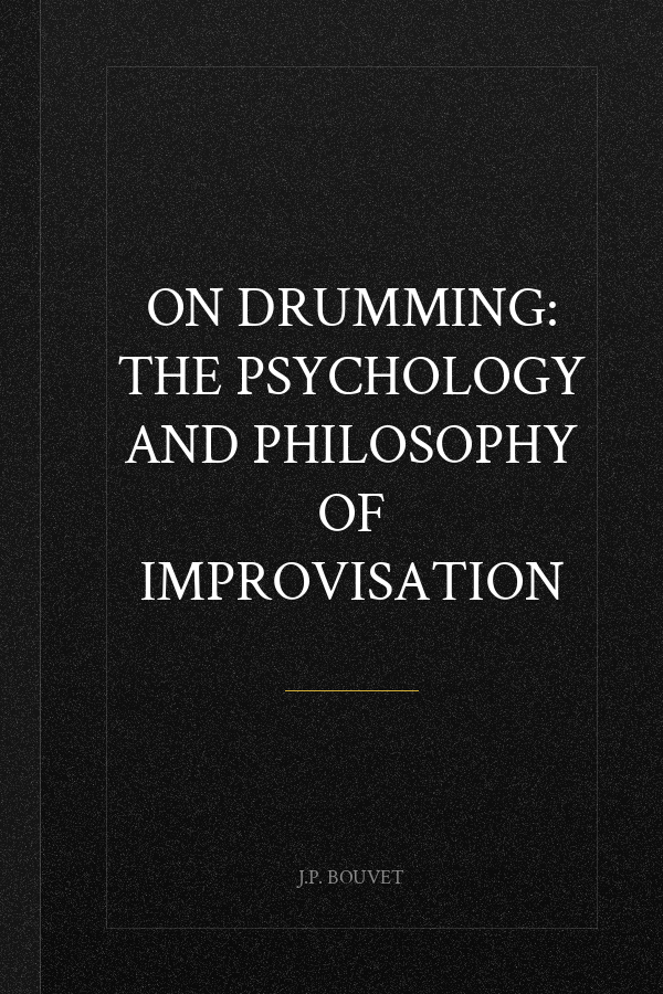On Drumming: The Psychology and Philosophy of Improvisation