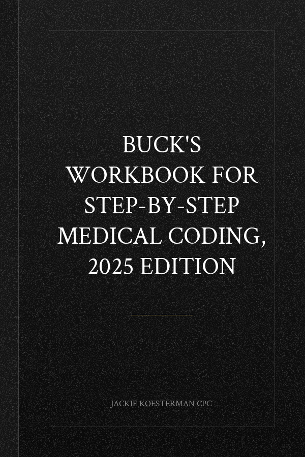 Buck's Workbook for Step-by-Step Medical Coding, 2025 Edition
