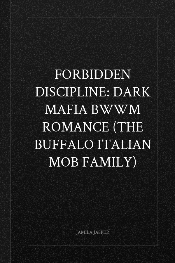 Forbidden Discipline: Dark Mafia BWWM Romance (The Buffalo Italian Mob Family)