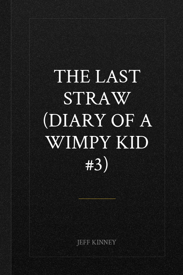 The Last Straw (Diary of a Wimpy Kid #3)