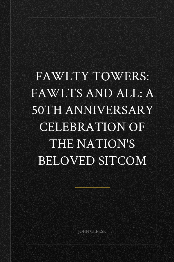 Fawlty Towers: Fawlts and All: A 50th anniversary celebration of the nation's beloved sitcom